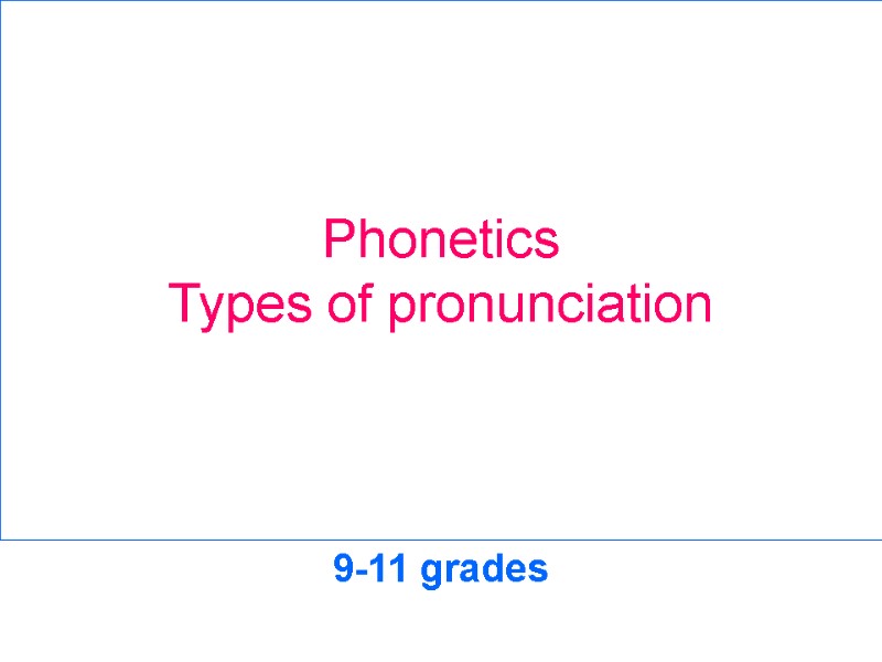 Phonetics Types of pronunciation 9-11 grades